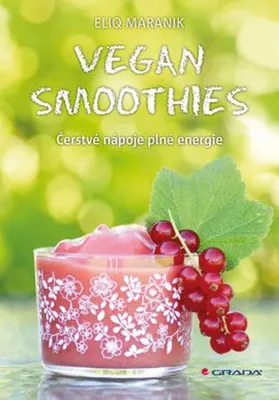 Zdjęcie produktu dla Vegan smoothies. Čerstvé nápoje plné energie | Eliq Maranik