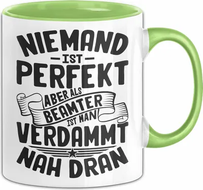 Produktbild von Beamter Tasse Geschenk Niemand Ist Perfekt Aber Als Beamter Ist Man Nah Dran Geschenkidee (Grün)