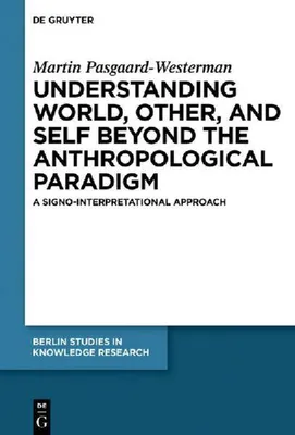 Produktbild von Understanding World, Other, and Self beyond the Anthropological Paradigm