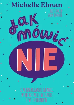 Productafbeelding van Jak mowic NIE. O wyznaczaniu granic w relacjach, w szkole i w internecie