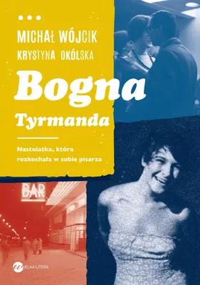 Image de ISBN Bogna Tyrmanda Nastolatka, która rozkochała w sobie pisarza, Polski, Twarda okładka, 320 stron(y)