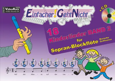 Produktbild von Einfacher!-Geht-Nicht: 18 Kinderlieder BAND 2 - für Sopran Blockflöte (barocke Griffweise) mit CD