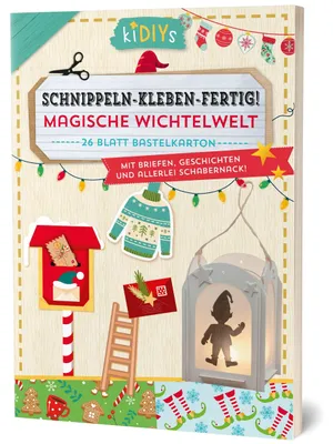 Produktbild von Schnippeln-Kleben-Fertig - Magische Wichtelwelt mit Briefen Geschichten und allerlei Schabernack!