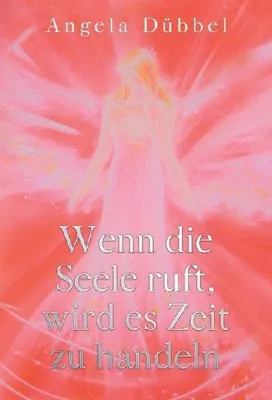 Produktbild von Wenn die Seele ruft, wird es Zeit zu handeln