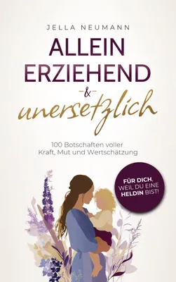 Produktbild von Alleinerziehend & unersetzlich
