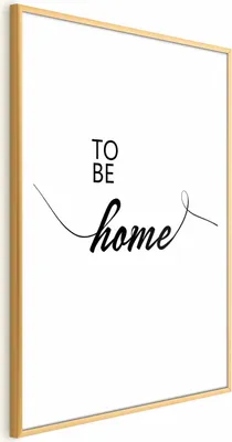 Produktbild von Posterpapier Poster - To Be Home 40x60 cm Text m-A-0950-ao-a
