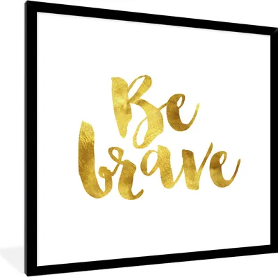 Produktbild von MuchoWow® MuchoWow® Gerahmtes Poster Sei tapfer' - Zitate - Sprichwörter 40x40 cm - Poster mit zchwarzem Bilderrahmen - Mit Rahmen - Wanddekoration Schlafzimmer