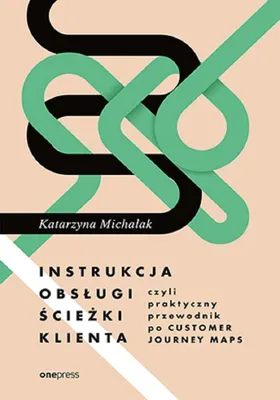 Produktbild von Instrukcja obsługi ścieżki klienta, czyli... - Katarzyna Michalak