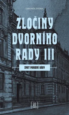 Produktbild von Zločiny dvorního rady III. Smrt porodní báby | Jaromír Jindra