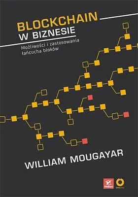 Productafbeelding van Blockchain w biznesie Możliwości i zastosowania łańcucha bloków - Mougayar William, Buterin Vitalik (Literatur, Wirtschaft und Geschäft auf Polnisch)