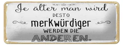 Produktbild von Blechschild Je älter man wird desto merkwürdiger die Anderen, 27 x 10 cm, Blechschilder Spruch Glück Weisheit