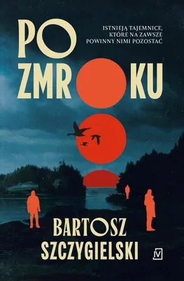 Obrázek produktu pro Po zmroku - mroczna powieść Bartosza Szczygielskiego