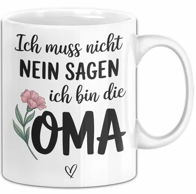 Produktbild von Oma Humor Tasse Geschenk Ich Muss Nicht Nein Sagen Ich Bin Die Oma Geschenkidee Geburtstag Oma (Weiß)