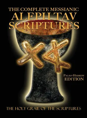 Produktbild von The Complete Messianic Aleph Tav Scriptures Paleo-Hebrew Large Print Edition Study Bible (Updated 2nd Edition)