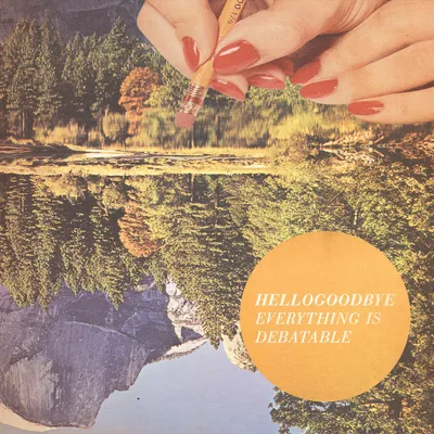 Produktbild von Hellogoodbye - Everything Is Debatable