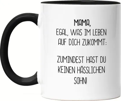 Produktbild von Tasse Schwarz Mama Wenigstens Keinen Hässlichen Sohn Lustig Muttertag Geschenkidee Beste Mama Mom
