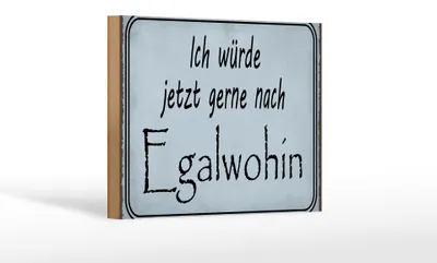 Produktbild von Holzschild Spruch 18x12cm ich würde jetzt gerne Egalwohin