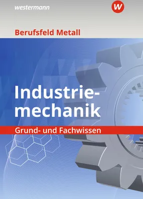 Produktbild von Berufsfeld Metall - Industriemechanik. Grund- und Fachwissen: Schulbuch