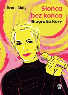 Zdjęcie produktu dla Słońca bez końca. Biografia Kory. Beata Biały