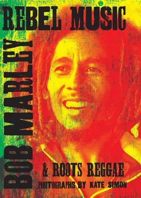 Produktbild von Rebel Music: Bob Marley & Roots Reggae