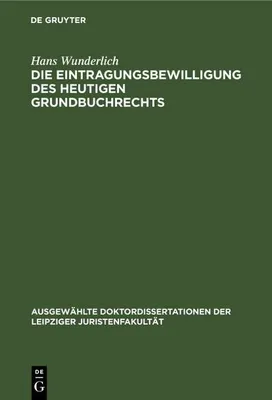 Produktbild von Die Eintragungsbewilligung des heutigen Grundbuchrechts