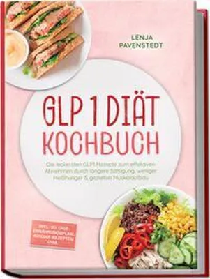Immagine prodotto di GLP 1 Diät Kochbuch: Die leckersten GLP1 Rezepte zum effektiven Abnehmen durch längere Sättigung, weniger Heißhunger & gezielten Muskelaufbau - inkl. 30-Tage-Ernährungsplan, Konjak-Rezepten uvm.