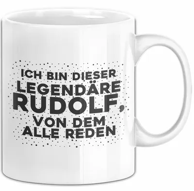 Produktbild von Rudolf Tasse Ich Bin Dieser Legendaere Rudolf, Von Dem Alle Reden Geschenk (Weiß)