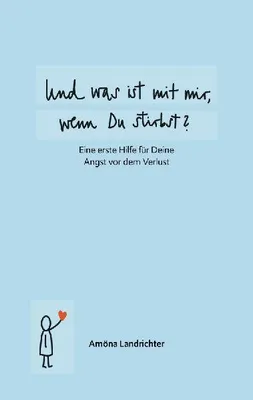 Produktbild von Und was ist mit mir, wenn Du stirbst?