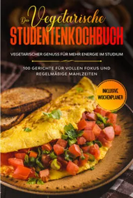 Obrázek produktu pro Das vegetarische Studentenkochbuch - vegetarischer Genuss für mehr Energie im Studium: 100 Gerichte für vollen Fokus und regelmäßige Mahlzeiten | Inklusive Wochenplaner