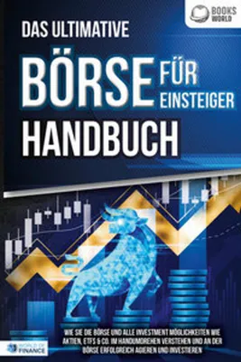 Obrázek produktu pro Das ultimative BÖRSE FÜR EINSTEIGER Handbuch: Wie Sie die Börse und alle Investment Möglichkeiten wie Aktien, ETFs & Co. im Handumdrehen verstehen und an der Börse erfolgreich agieren und investieren
