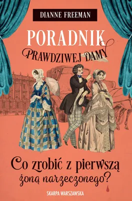 Obrázek produktu pro Poradnik prawdziwej damy. Co zrobić z pierwszą żoną narzeczonego?