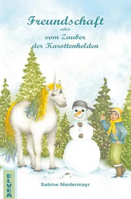 Produktbild von Freundschaft oder vom Zauber der Karottenhelden