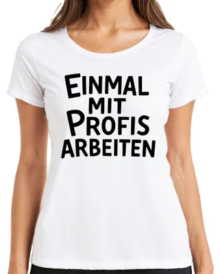 Produktbild von Einmal mit Profis arbeiten sarkastisch Büro Kollege Geschenk Damen T-Shirt, Weiß, L