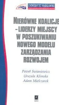 Produktbild von Nierówne koalicje Liderzy miejscy w poszukiwaniu nowego modelu zarządzania rozwojem