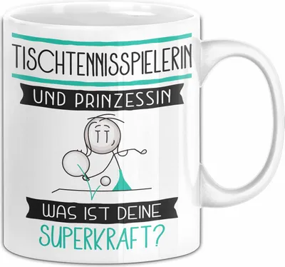 Produktbild von Tischtennisspielerin Und Prinzessin Tasse Geschenk Für Eine Tischtennisspielerin Geburtstag Was Ist Deine Superkraft (Weiß)