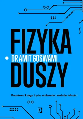 Immagine prodotto di Fizyka duszy. Kwantowa księga życia, umierania i nieśmiertelności wyd. 2023