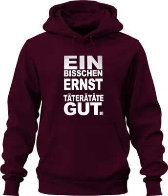 Produktbild von Ein bisschen ernst Täterätäte gut lustig Karneval Spruch Köln Jeck Uni Hoodie Kapuzenpullover, Burgundy, 3XL