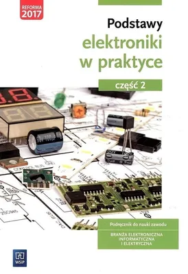 Productafbeelding van WSiP Podstawy elektroniki. Podręcznik do nauki zawodów z branży elektronicznej, informatycznej i elektrycznej. Część 2, Edukacyjny, Polski, Broszurowa okładka, 192 stron(y)
