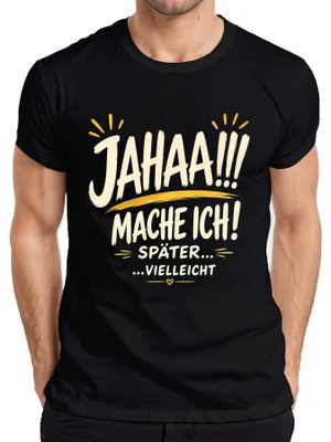 Obrázok produktu pre Tričko "Jahaa Mache Ich Später Vielleicht Lustiger Statement Sarkasmus", čierna, veľkosť S