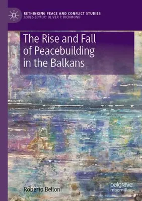 Obrázok produktu pre The Rise and Fall of Peacebuilding in the Balkans