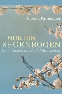 Obrázek produktu pro Nur ein Regenbogen - Erzählungen aus fünf Jahreszeiten