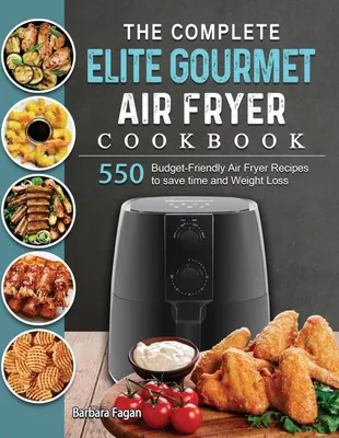 Produktbild von The Complete Elite Gourmet Air Fryer Cookbook