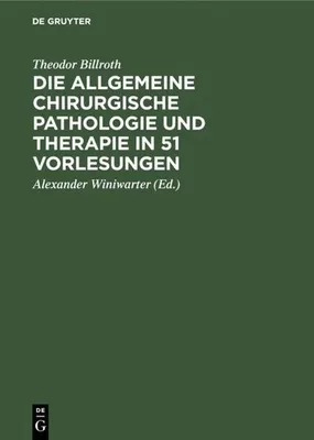 Produktbild von Die allgemeine chirurgische Pathologie und Therapie in 51 Vorlesungen
