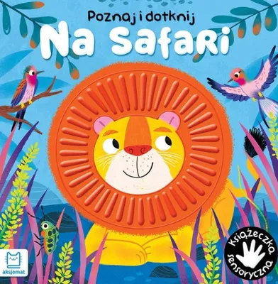 Zdjęcie produktu dla Poznaj i dotknij. Na safari. Książeczka sensoryczna