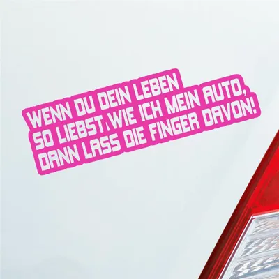 Produktbild von Auto Aufkleber Wenn du dein Leben so liebst wie ich mein Auto, dann lass die Finger davon! 15x5 cm Pink Sticker Heckscheibenaufkleber