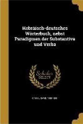 Zdjęcie produktu dla Hebräisch-deutsches Wörterbuch, nebst Paradigmen der Substantiva und Verba