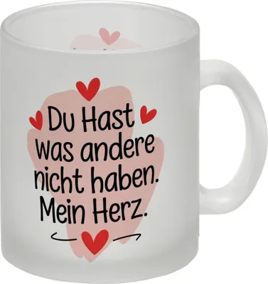 Produktbild von Du hast was andere nicht haben Mein Herz Glas Tasse
