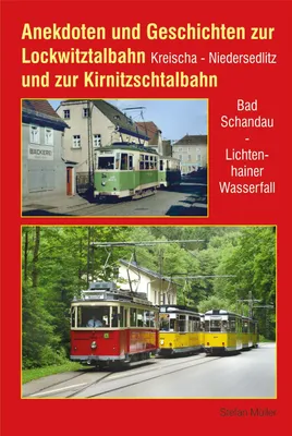 Produktbild von Anekdoten und Geschichten zur Lockwitztalbahn und zur Kirnitzschtalbahn