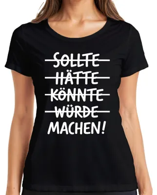 Produktbild von Sollte Hätte Könnte Würde Machen Motivationsspruch Macher Erfolg Damen T-Shirt, Schwarz, S