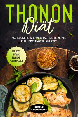 Produktbild von Thonon Diät: 150 leckere & eiweißhaltige Rezepte für jede Tagesmahlzeit - Inklusive 7 Tage Plan und Wochenplaner